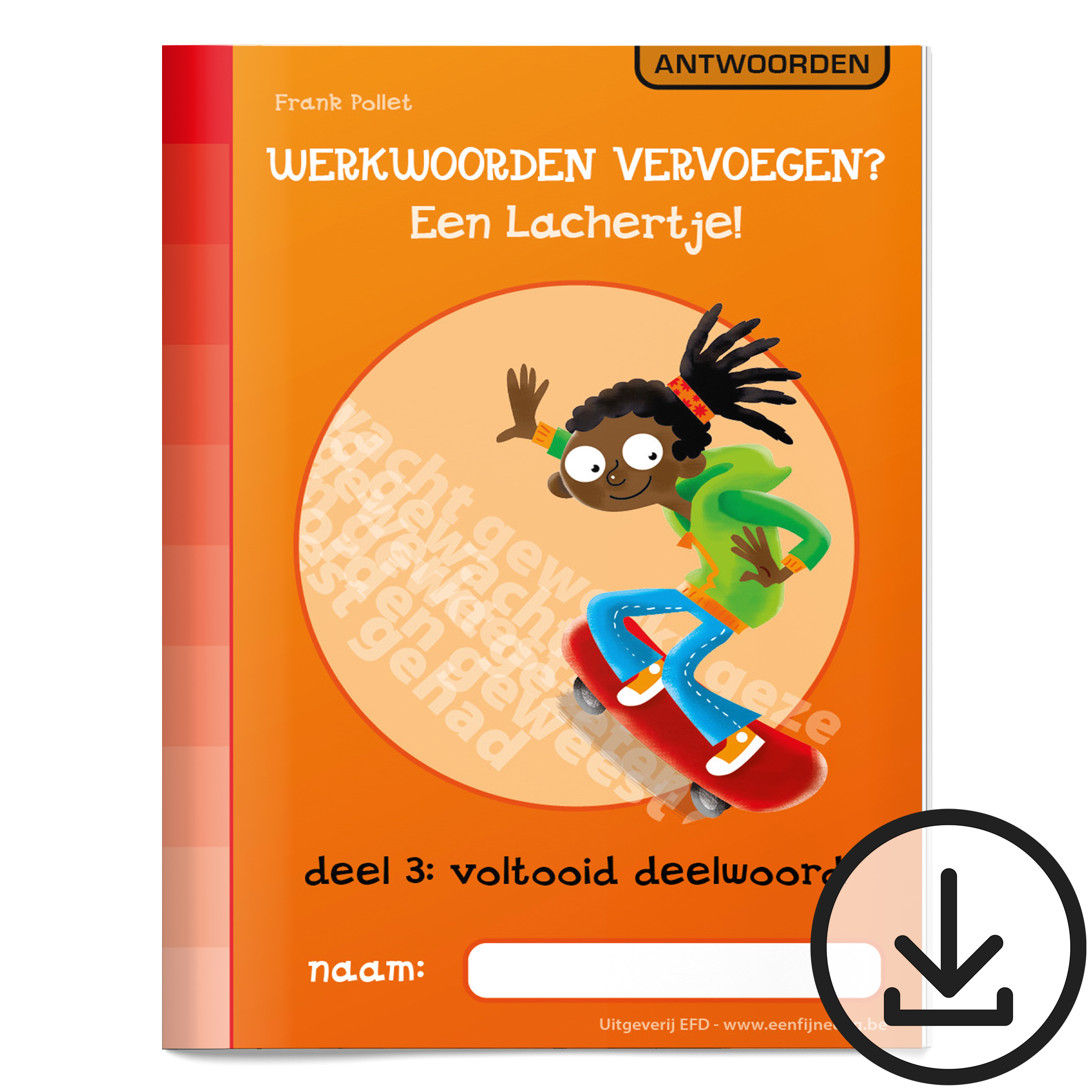 03a. Werkwoorden vervoegen? Een Lachertje! Deel 3: Voltooid deelwoord (antwoordboek digitaal)